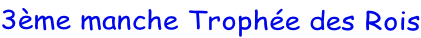 3ème manche Trophée des Rois
