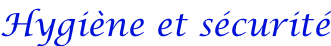 Hygiène et sécurité